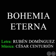 BOHEMIA ETERNA - Letra de RUBN DOMNGUEZ ALVARENGA